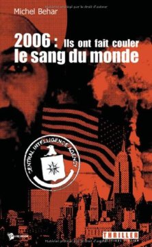 2006 : Ils Ont Fait Couler le Sang du Monde - Michel Behar