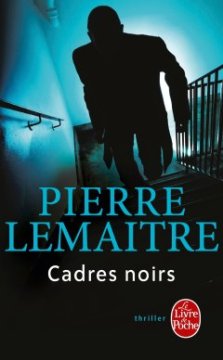 Cadres noirs- Pierre Lemaitre