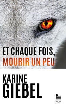 Et chaque fois, mourir un peu - Livre 1 : Blast - Karine Giebel