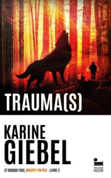 Et chaque fois, mourir un peu, tome 2 : Trauma(s) - Karine Giebel