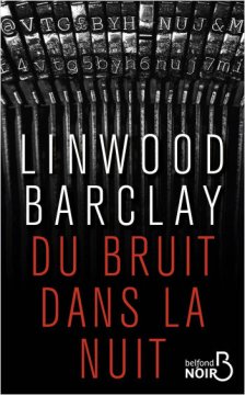 Du Bruit dans la nuit - Linwood Barclay