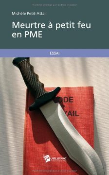 Meurtre à petit feu en PME - Michèle Petit-Attal