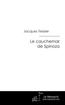 Le cauchemar de Spinoza - Jacques Teissier