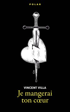 Je mangerai ton coeur - Vincent Villa