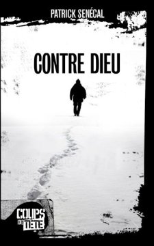 Contre dieu - Patrick Senécal