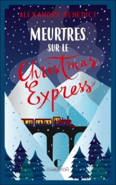 Meurtres sur le Christmas Express - Alexandra Benedict