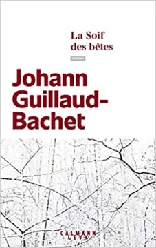 La soif des bêtes - Johann Guillaud-Bachet