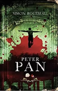 Les contes interdits : Peter Pan - Simon Rousseau
