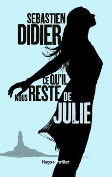 Ce qu'il nous reste de Julie - Sébastien Didier