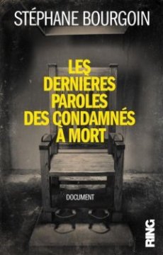 Les dernières paroles des condamnés à mort - Stéphane Bourgoin