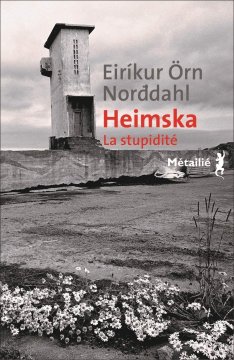  Heimska / La stupidité - Eirikur orn Norddahl 