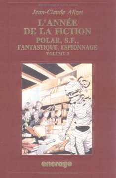 L'Année de la fiction 1991 : Polar, S-F, fantastique, espionnage ; bibliographie critique de l'autre littérature