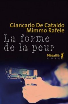 La Forme de la peur - Giancarlo De Cataldo - Mimmo Rafele