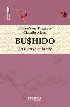 BUSHIDO, La bourse et la vie - Pierre-Yves Tinguely