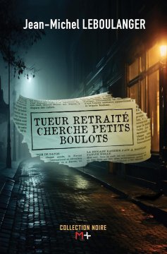 Tueur retraité cherche petits boulots - Jean-Michel Leboulanger