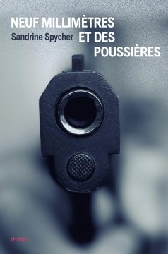 9 millimètres et des poussières - Sandrine Spycher