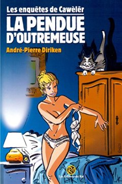 La pendue d'Outremeuse - André-Pierre DIRIKEN