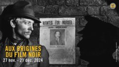 Ne manquez pas l'évènement Aux Origines du film noir à la Fondation Jérôme Seydoux-Pathé !