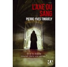 L'axe du sang - Pierre-Yves Tinguely