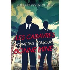 Les cadavres n'ont pas toujours bonne mine - Philippe Colin-Olivier