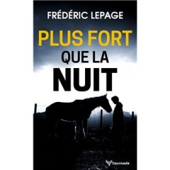 Plus fort que la nuit - Frédéric Lepage