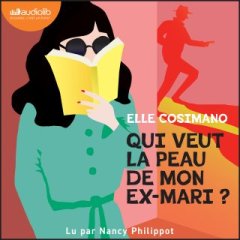 Attention événement ! Qui veut la peau de mon ex-mari ? d'Elle Cosimano, arrive en audio !