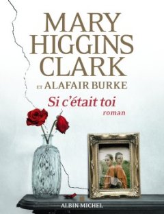 Et si c'était toi - Mary Higgins Clark et Alafair Burke