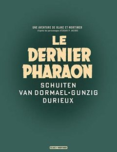 Autour de Blake & Mortimer - tome 11 - Dernier Pharaon (Le) - Gunzig Thomas - Van Dormael Jaco - Schuiten François
