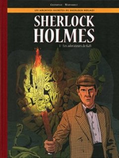 Les Archives secrètes de Sherlock Holmes - Tome 03 : La Marque de Kâli - Philippe Chanoinat - Frederic Marniquet