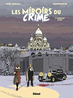 Les Miroirs du Crime - Tome 02 : Carnage Blues - Noël Simsolo