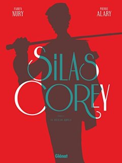 Silas Corey, Cycle 1 Intégrale : - Pierre Alary - Fabien Nury -