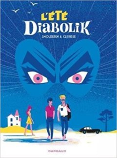L'été Diabolik - Thierry Smolderen - Alexandre Clérisse 