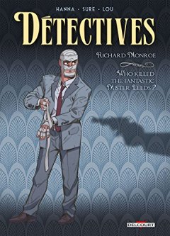 Détectives T02 : Richard Monroe - Who killed the fantastic Mister Leeds ? - Herik Hanna