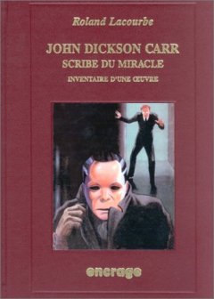 John Dickson Carr, scribe du miracle : Inventaire d'une oeuvre