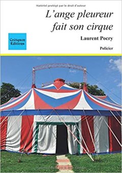 L'ange pleureur fait son cirque - Laurent Pocry