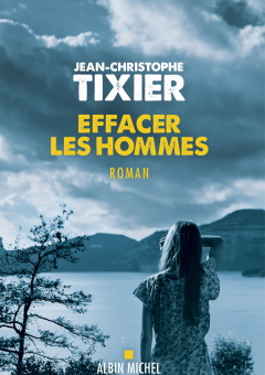 Effacer les hommes - Jean-Christophe Tixier