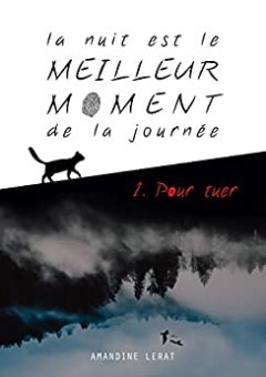 La nuit est le meilleur moment de la journée, 1. Pour tuer - Amandine Lerat