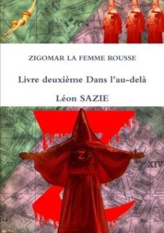 Zigomar La Femme Rousse Livre deuxième Dans l'au-delà - Léon Sazie
