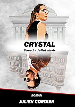 Crystal (Tome 1) : L'effet miroir - Julien Cordier