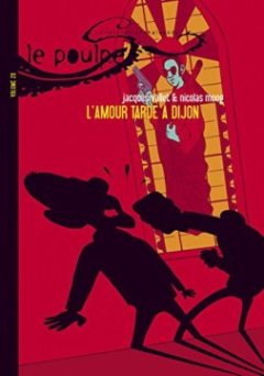Le Poulpe, Tome 20 : L'amour tarde à Dijon - Jacques Vallet - Nicolas Moog