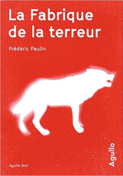 La Fabrique de la terreur - Frederic Paulin 