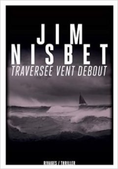 Traversée vent debout - Jim Nisbet