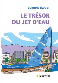 Le trésor du jet d'eau - Corinne JAQUET
