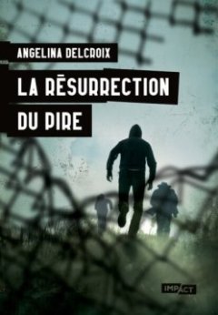 La Résurrection du pire - Angélina Delcroix