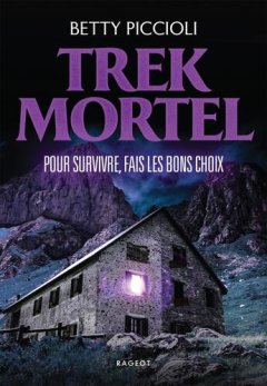 Trek Mortel : Pour survivre, fais les bons choix - Betty Piccioli