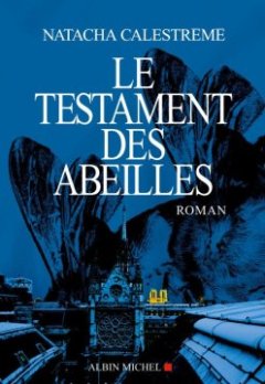 Le testament des abeilles - Natacha Calestrémé