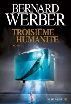 Troisième humanité - Bernard Werber