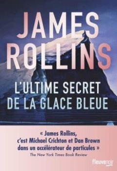 L'ultime secret de la glace bleue - James Rollins