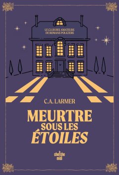 Meurtre sous les étoiles - C.A. Larmer