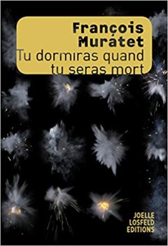 Tu dormiras quand tu seras mort - François Muratet